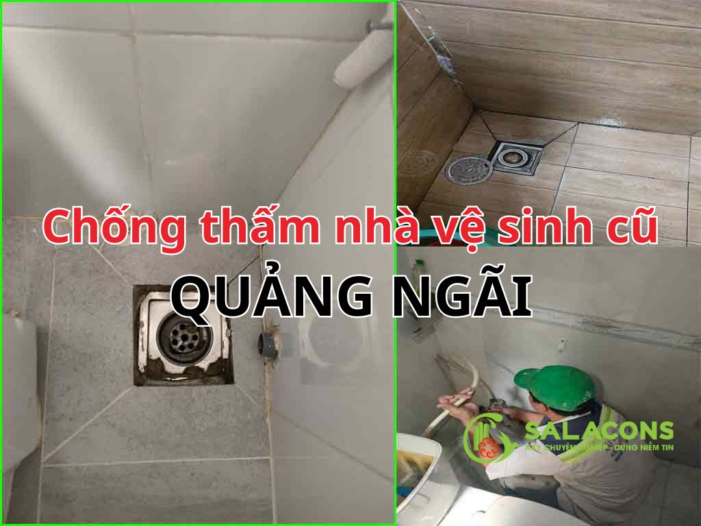 Chống thấm nhà vệ sinh cũ Quảng Ngãi Chống thấm nhà vệ sinh cũ Quảng Ngãi