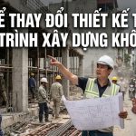 Có Thể Thay Đổi Thiết Kế Trong Quá Trình Thi Công Không? Giải Đáp Từ Kỹ Sư SALACONS