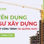 [QUẢNG NGÃI] TUYỂN DỤNG KỸ SƯ XÂY DỰNG (GIÁM SÁT CÔNG TRÌNH)