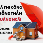 Báo Giá Thi Công Chống Thấm Quảng Ngãi Chi Tiết Nhất 2026