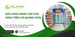 Sửa chữa nâng cấp cửa hàng tiện lợi Quảng Ngãi