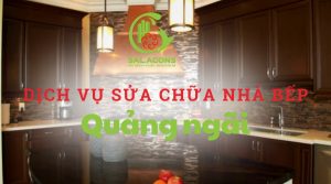 Giới thiệu dịch vụ sửa chữa nhà bếp Salacons tại Quảng Ngãi