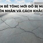 Sàn Bê Tông Mới Đổ Bị Nứt: Nguyên Nhân Và Cách Khắc Phục