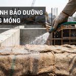 Quy Trình Bảo Dưỡng Bê Tông Móng Chuẩn Kỹ Thuật