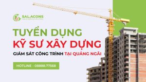 Tuyển dụng kỹ sư xây dựng giám sát công trình tại Quảng Ngãi