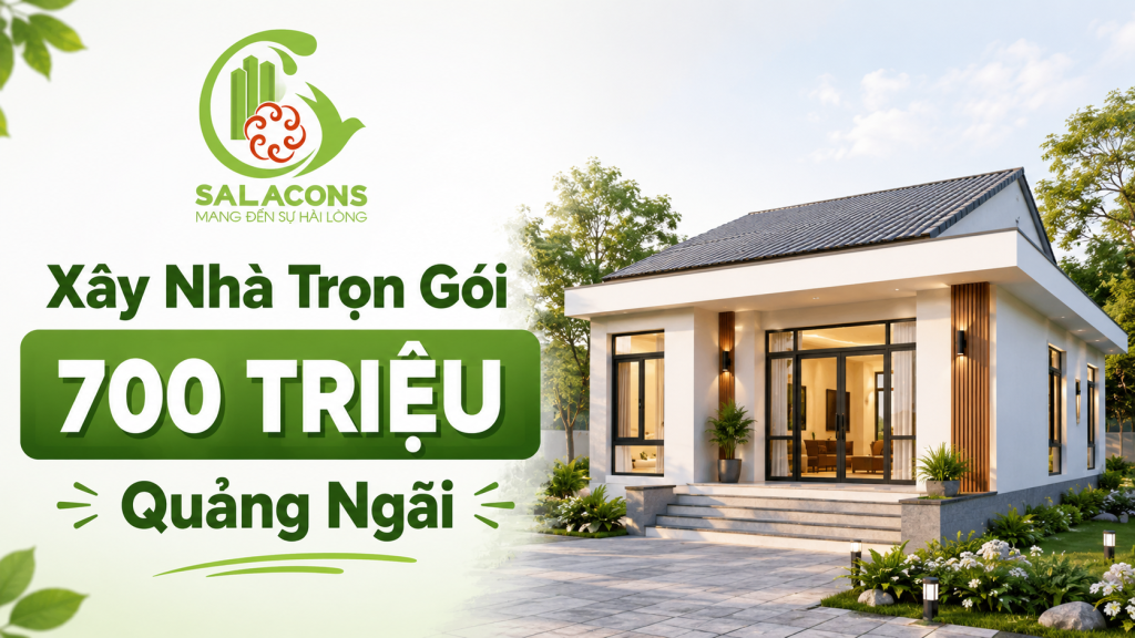 Xây nhà trọn gói 700 triệu Quảng Ngãi